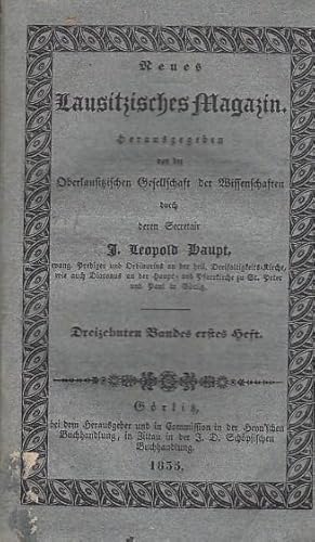 Seller image for Neues Lausitzisches Magazin. Dreizehnten (13.) Bandes erstes Heft. Erste und zweite Abteilung, 1835 mit dem Aufsatz: Friedrich Theodor Richter - Geschichte des Pnfalls der Oberlausitzischen Sechsstdte. for sale by Antiquariat Carl Wegner