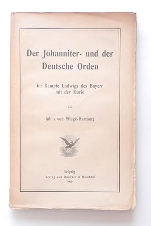 Bild des Verkufers fr Der Johanniter- und der Deutsche Orden im Kampfe Ludwigs des Bayern mit der Kurie. zum Verkauf von Buch- und Kunst-Antiquariat Flotow GmbH