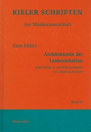 Architektonik der Leidenschaften. Eine Studie zu den Klaviersonaten von Johannes Brahms.