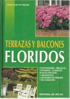 Imagen del vendedor de TERRAZAS Y BALCONES FLORIDOS. Contenedores, prgolas, cuidados, plantas frutales y aromticas, calendario de trabajo y de florac a la venta por Librera Cajn Desastre