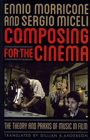 Image du vendeur pour Composing for the Cinema : The Theory and Praxis of Music in Film mis en vente par GreatBookPrices