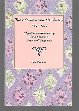 Immagine del venditore per More Letters From Pemberley 1814-1819 ( A Further Continuation Of Jane Austen's Pride And Prejudice ) venduto da Thomas Savage, Bookseller