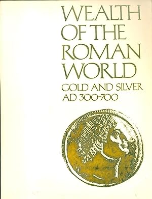 Imagen del vendedor de Wealth of the Roman World: Gold and Silver A.D. 300-700 a la venta por CHARLES BOSSOM
