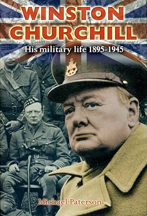 Winston Churchill: His Military Life 1895-1945