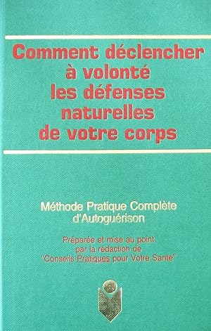 Comment déclencher à volonté les défenses de votre corps