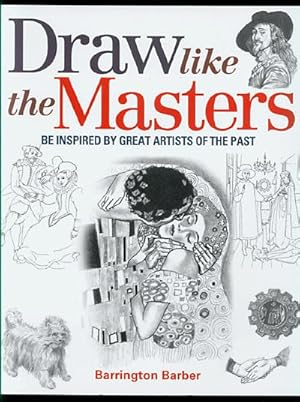 Image du vendeur pour Draw Like the Masters: Be Inspired by Great Artists of the Past mis en vente par Inga's Original Choices