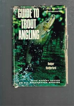 Guide to Trout Angling With Expert Advice on All Freshwater Species