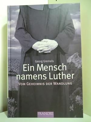 Bild des Verkufers fr Ein Mensch namens Luther. Vom Geheimnis der Wandlung zum Verkauf von Antiquariat Weber