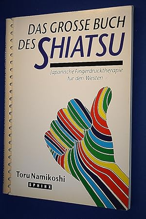 Das grosse Buch des Shiatsu : japanische Fingerdrucktherapie für den Westen