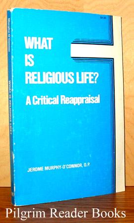 Seller image for What Is Religious Life? A Critical Reappraisal. for sale by Pilgrim Reader Books - IOBA