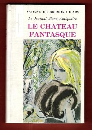 Seller image for Journal D'une Antiquaire : Le Chteau Fantasque Tome VI for sale by Au vert paradis du livre