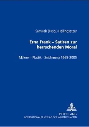 Imagen del vendedor de Erna Frank - Satiren zur herrschenden Moral: Malerei - Plastik - Zeichnung - 1965-2005 a la venta por Kepler-Buchversand Huong Bach