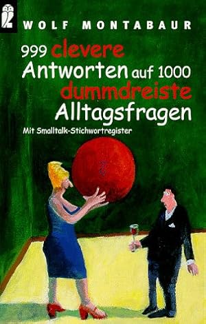 Bild des Verk�ufers f�r Neunhundertneunundneunzig clevere Antworten auf 1000 dummdreiste Alltagsfragen zum Verkauf von Vulkaneifel B�cher