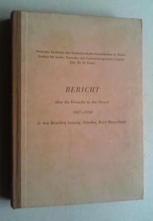 Bericht über die Versuche in der Praxis 1957 - 1958 in den Bezirken Leipzig, Dresden, Karl-Marx-S...