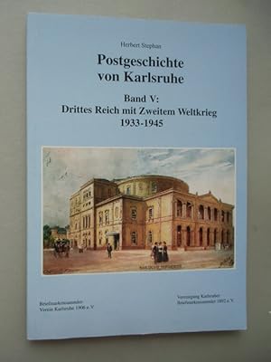 Postgeschichte Karlsruhe Bd. V: Drittes Reich mit Zweitem Weltkrieg 1933-1945