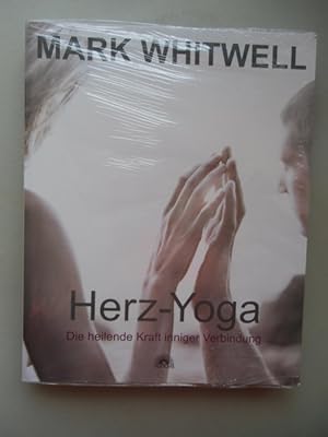 Mark Whitwell Herz-Yoga heilende Kraft inniger Verbindung 2010 Herz Yoga