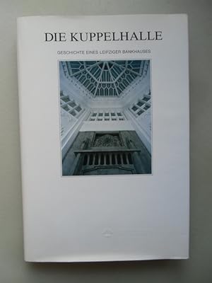 Kuppelhalle Geschichte eines Leipziger Bankhauses 1996