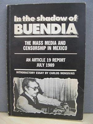 Immagine del venditore per In the Shadow of Buendia: The Mass Media and Censorship in Mexico: An Article 19 Report: July 1989 venduto da PsychoBabel & Skoob Books