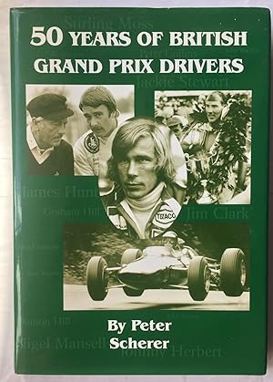 Seller image for 50 Years of British Grand Prix Drivers for sale by Beach Hut Books