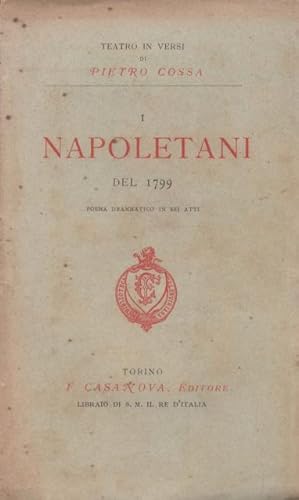 Teatro in versi. I Napoletani del 1799. Poema drammatico in sei atti.