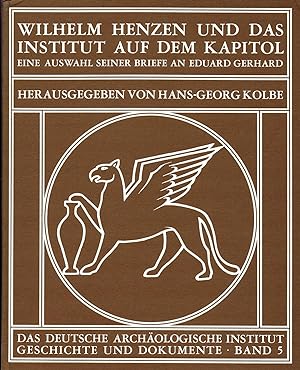 Wilhelm Henzen und das Institut auf dem Kapitol. Aus Henzens Briefen an Eduard Gerhard (1984)