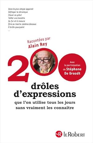 200 drôles d'expressions ; que l'on utilise tous les jours sans vraiment les connaître