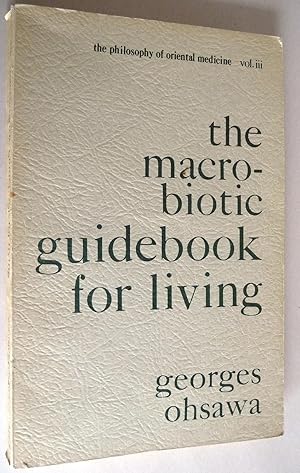 Imagen del vendedor de The Macro-Biotic Guidebook for Living (The Philosophy of Oriental Medicine Vol. III) a la venta por Boyd Used & Rare Books