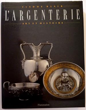 Imagen del vendedor de L'Argenterie - Art et Histoire ( The History of Siver ) a la venta por ARTLINK