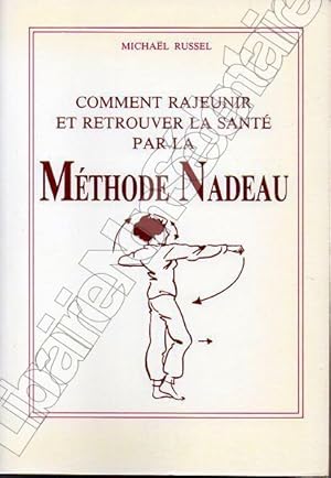 Image du vendeur pour Comment Rajeunir et retrouver la sant par la Mthode Nadeau. mis en vente par ARTLINK