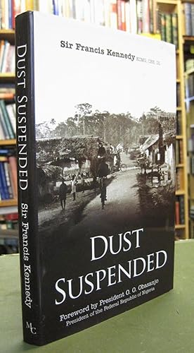 Dust Suspended: A Memoir of Colonial, Overseas and Diplomatic Service Life 1953 to 1986