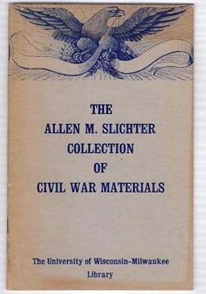 The Allen M. Slichter Collection of Civil War Materials