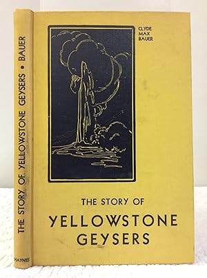 Imagen del vendedor de THE STORY OF YELLOWSTONE GEYSERS a la venta por Kubik Fine Books Ltd., ABAA