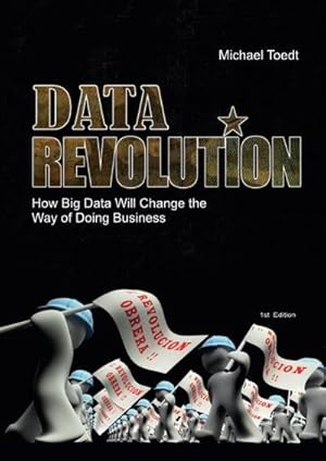 Bild des Verkufers fr Data Revolution : How Big Data Will Change the Way of Doing Business? zum Verkauf von AHA-BUCH GmbH