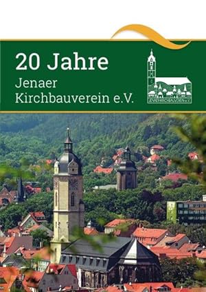 Bild des Verkufers fr 20 Jahre Kirchbauverein e.V. : Festschrift aus Anla des 20-jhrigen Bestehens des Jenaer Kirchbauvereins zum Verkauf von AHA-BUCH GmbH