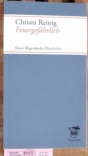Feuergefährlich : neue und ausgewählte Gedichte. Ausgew. und mit einem Nachw. von Klaus Wagenbach...