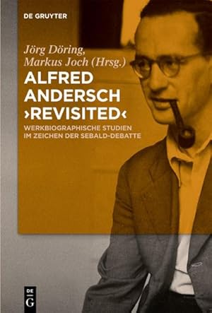 Bild des Verkufers fr Alfred Andersch 'revisited' : Werkbiographische Studien im Zeichen der Sebald-Debatte zum Verkauf von AHA-BUCH GmbH
