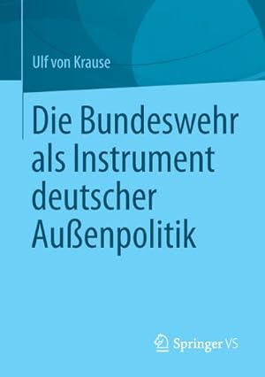 Bild des Verkufers fr Die Bundeswehr als Instrument deutscher Auenpolitik zum Verkauf von AHA-BUCH GmbH