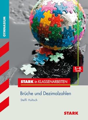 Stark in Klassenarbeiten - Gymnasium / Brüche und Dezimalzahlen. 5.-8. Klasse