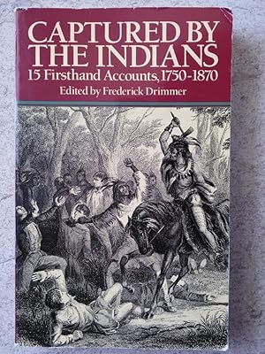 Imagen del vendedor de Captured By The Indians: 15 Firsthand Accounts, 1750-1870 a la venta por P Peterson Bookseller