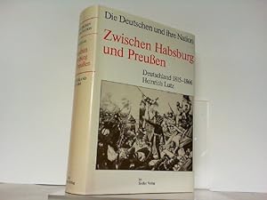 Imagen del vendedor de Zwischen Habsburg und Preuen. Deutschland 1815-1866. Die Deutschen und ihre Nation. a la venta por Antiquariat Ehbrecht - Preis inkl. MwSt.