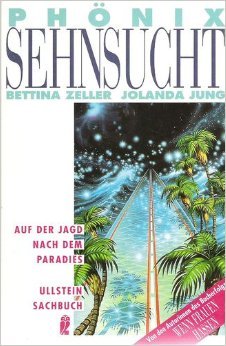 Imagen del vendedor de Phnix Sehnsucht. Auf der Jagd nach dem Paradies. ( Sachbuch). a la venta por Modernes Antiquariat an der Kyll