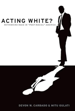 Image du vendeur pour Acting White? : Rethinking Race in "Post-Racial" America mis en vente par GreatBookPrices