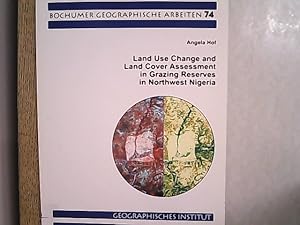 Bild des Verkufers fr Land use change and land cover assessment in grazing reserves in Northwest Nigeria : a geographical analysis based on remote sensing and geographic information science. Bochumer geographische Arbeiten ; Heft 74. zum Verkauf von Antiquariat Bookfarm