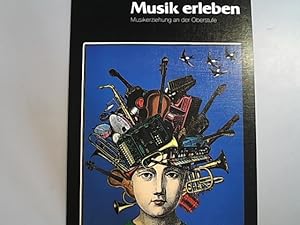 Imagen del vendedor de Musik erleben : Musikerziehung an der Oberstufe. a la venta por Antiquariat Bookfarm
