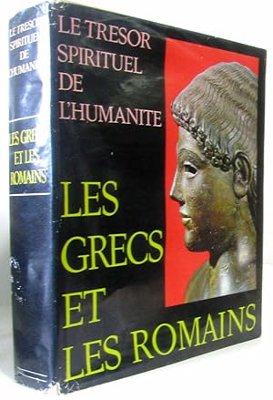 Le tresor spirituel de l'humanite - les grecs et les romains - textes sacres traditions et oeuvre...