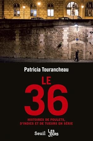 le 36 ; histoires de poulets, d'indics et de tueurs en série