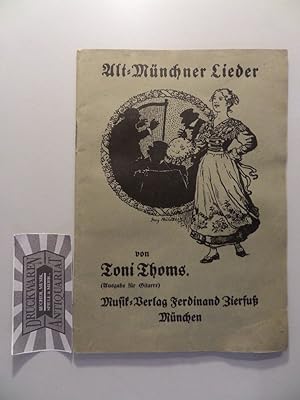 Alt-Münchener Lieder von Toni Thoms nach Texten von Richard Manz für Gesang mit Klavierbegleitung.