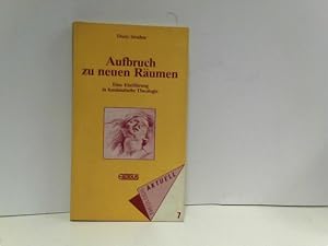 Aufbruch zu neuen Räumen. Eine Einführung in feministische Theologie