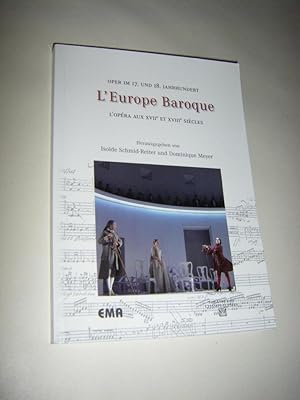 Bild des Verkufers fr L' Europe baroque. Oper im 17. und 18. Jahrhundert/L'opera aux XVIIe et XVIIIe siecles zum Verkauf von Versandantiquariat Rainer Kocherscheidt