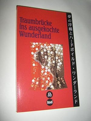 Image du vendeur pour Traumbrcke ins ausgekochte Wunderland. Ein japanisches Lesebuch mis en vente par Versandantiquariat Rainer Kocherscheidt